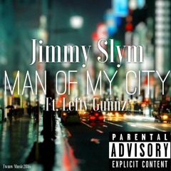 MAN OF MY CITY..Jimmy $lym ft. Lefty Gunnz