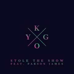 Stole the Show - Kygo ft. Parson James