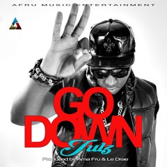 Go Down(@julzmusics)  [Prod By Ama Fru & Le Drae]