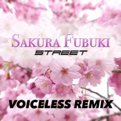 Street - Sakura Fubuki (Voiceless Remix)