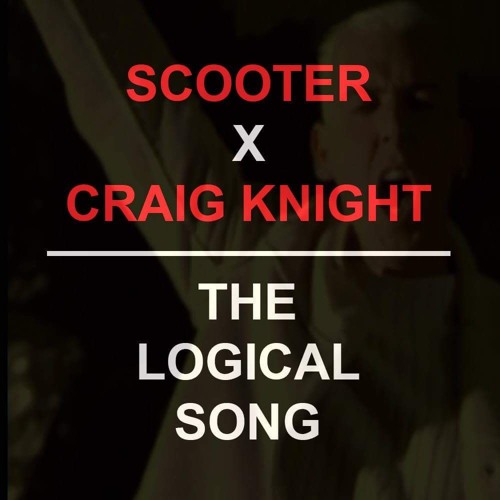 Scooter - The Logical Song (Craig Knight Remix)