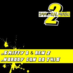 Smiffy D & Ben Z - Nobody Can Do This(CUT)[OUT NOW]
