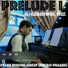 Prelude I (George Gershwin) [1927] One Take iPhone Audio [Micro-Phased]