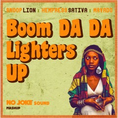 Snoop Lion X Hempress Sativa X Mavado - Boom DA DA Lighters UP (NO JOKE Sound Mashup)***FREE DL