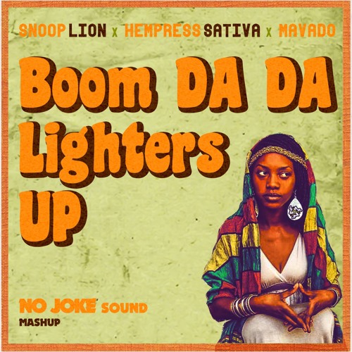 Stream Snoop Lion X Hempress Sativa X Mavado - Boom DA DA Lighters UP (NO  JOKE Sound Mashup)***FREE DL by Mancuso NO JOKE SOUND | Listen online for  free on SoundCloud