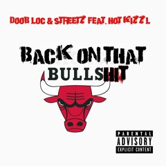 Doob Musiq & Streetz Feat. Hot Kizzl- Back On that BullShit
