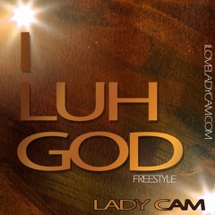 I Luh God fs by Lady Cam