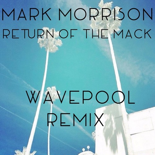 Mark Morrison Return Of The Mack Wavepool Remix By Wavepool Free Download On Toneden toneden