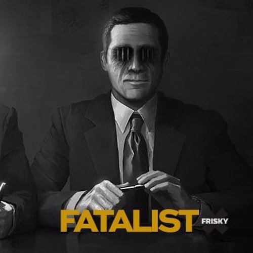 Fatalist 032 March 2016 on Frisky Radio