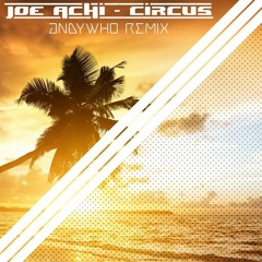 Joe Achi - Circus (AndyWho Remix)