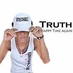 Truth - Happy time again (Breaking all the rules)