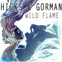 Hicks & Gorman - Wild Flame