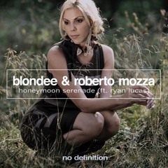 blondee & roberto mozza feat. ryan lucas - honeymoon serenade (anton liss & andrew rai remix)