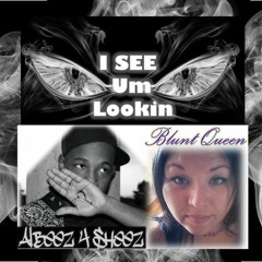 I See Um Lookin ft Albeez 4 Sheez
