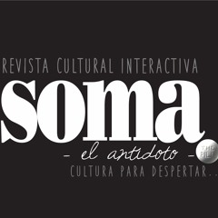 SOMA - el antídoto- Revista Cultural Interactiva