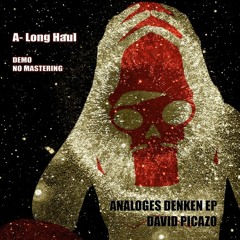 A- Long Haul (DEMO) Analoges Denken EP - David Picazo