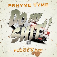 Do My Shit (Ft. Pookie, DRE)