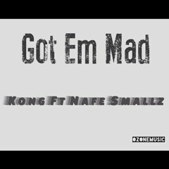 Kong Ft Nafe Smallz - Got Em Mad