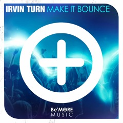 Irvin Turn - Make It Bounce (Available on SPOTIFY)