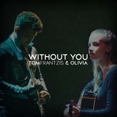 Without You ft. OT(Oh Wonder cover)
