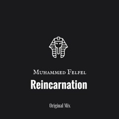 Muhammed Felfel - Reincarnation [ Original Mix ]