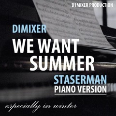 DJ DimixeR - We Want Summer (Staserman Piano Version)