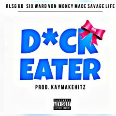 Six Ward Von - D*ck Eater Ft. RLSG KD & Savage Life