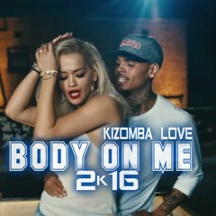 Ultimatum Ft. Rita Ora & Chris Brown - Body On Me (Kizomba Love) 2K16