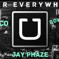 J.Rico x Jay Phaze x Rowdy Jay- Uber Everywhere (remix)