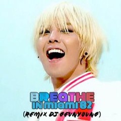 G-Dragon - Breathe remix (DJ GeunYoung)