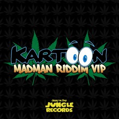 Kartoon - Madman Riddim VIP [FREE DOWNLOAD]