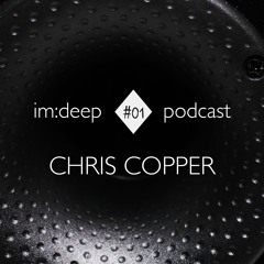 im:deep podcast #001 by Chris Copper