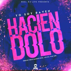 Raven - Haciendolo ( Prod. By Sebas,Puka & Ivan Jael )