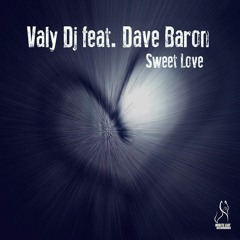 VALY DJ Feat. DAVE BARON  " SWEET LOVE "  Re-Edit by TYGY