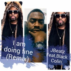 JBeatz - I am doing fine (Remix)Feat. Black Colin