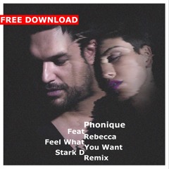 Phonique - Feel What You Want [feat. Rebecca] (Stark D Remix)