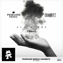 Pegboard Nerds & Grabbitz All Alone (B!G V Remix)