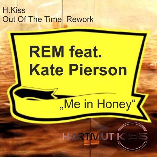 REM - Me In Honey (DJKiss Out Of The Time Edit)