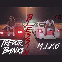 MIXO Ft. TrevorBank$ - BLESSIN