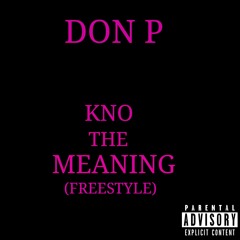 Don P - Kno The Meaning (Freestyle)