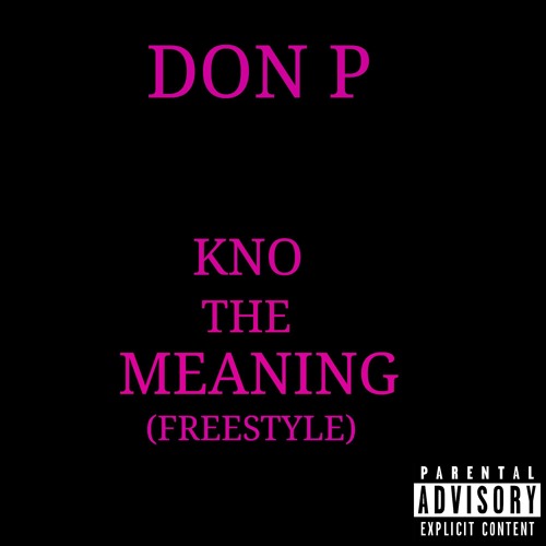 Don P - Kno The Meaning (Freestyle)