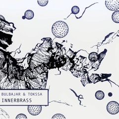 Bulbajar x Tokssa - INNERBRASS
