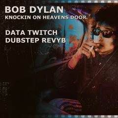 Bob Dylan Knockin On Heavens Door Data Twitch Remix