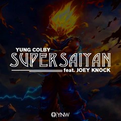 Super Saiyan (Yung Colby x JoeyKnock) Prod. By Bravestaar