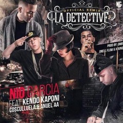 La Detective (Official Remix) Kendo Kaponi ft Nio García, Anuel AA y Cosculluela