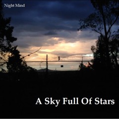 A Sky Full Of Stars (Night Mind)