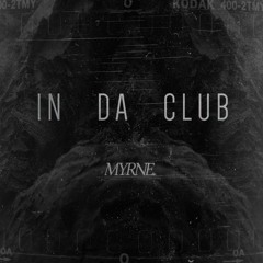 MYRNE - In Da Club (Cut Intro)