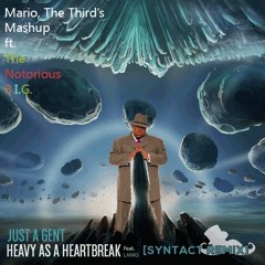 Heavy As A Heartbreak - Just A Gent x Syntact x Biggie (Mario, The Third's Mashup)