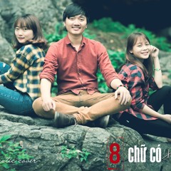 Tám chữ có - Lê Cát Trọng Lý - Cover by Thủy Cuối ft An Bom Ft ft Trịnh Gia Hưng