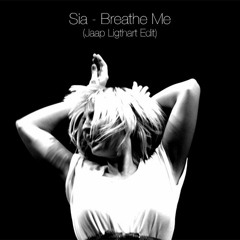 Sia - Breathe Me (Jaap Ligthart Edit)